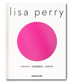 Lisa Perry: Fashion - Homes - Design