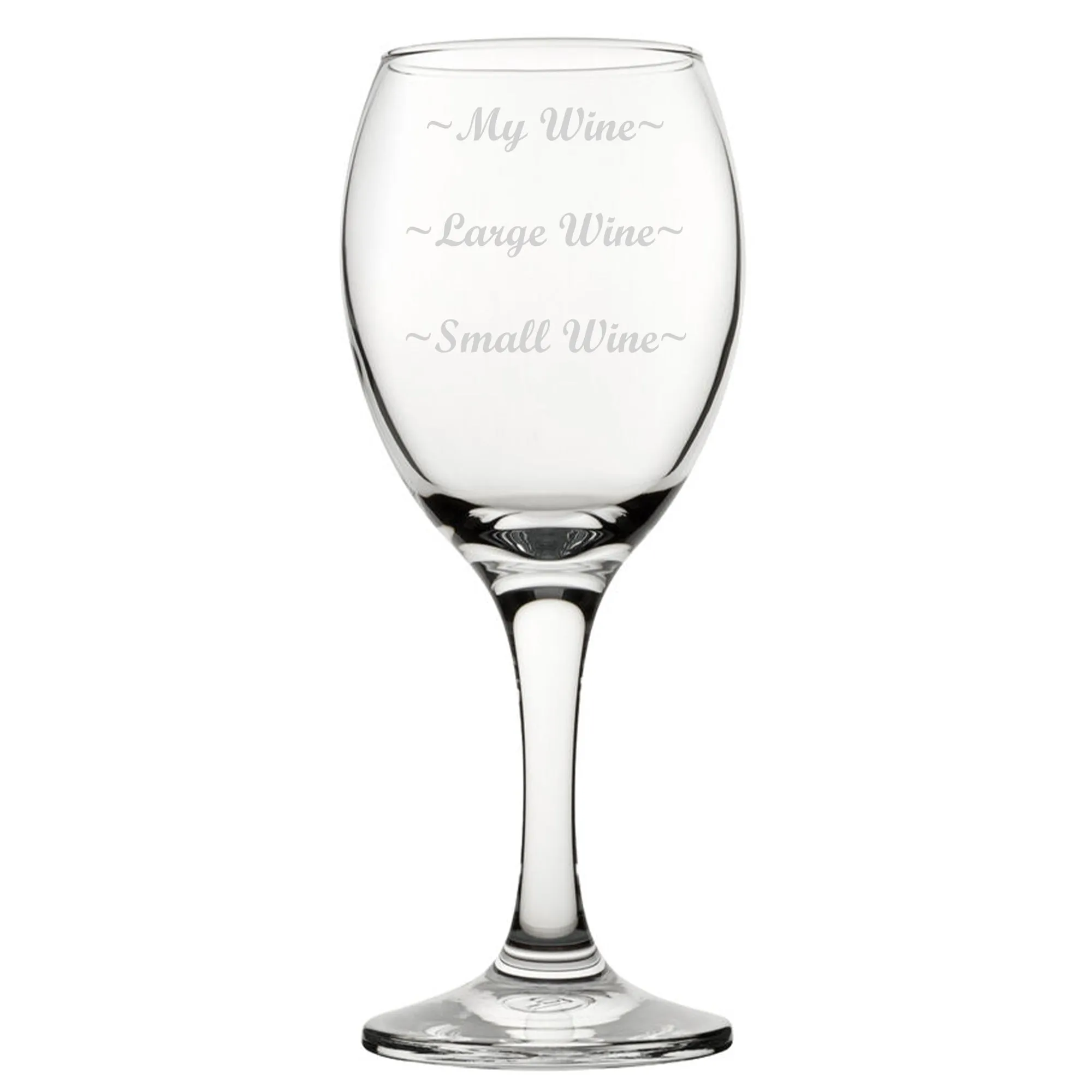 Small Wine, Large Wine, My Wine - Engraved Novelty Wine Glass